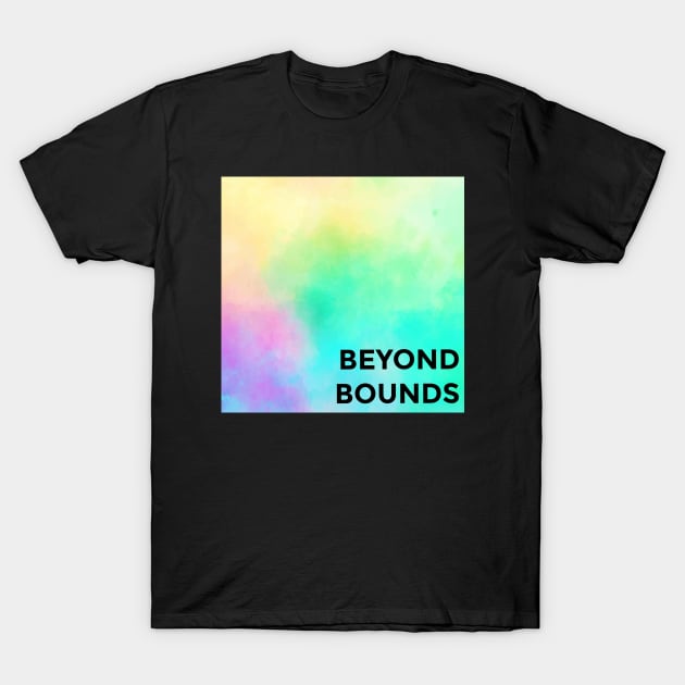 Beyond Bounds T-Shirt by Emma Lorraine Aspen